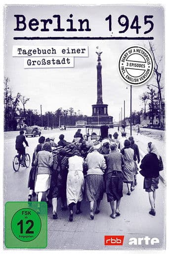 Berlin 1945: Tagebuch einer Großstadt