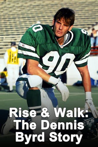 Rise & Walk: The Dennis Byrd Story