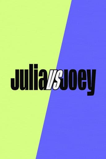 Julia vs Joey