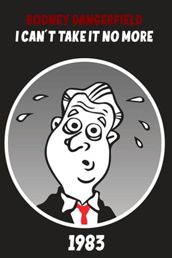 The Rodney Dangerfield Special: I Can't Take It No More