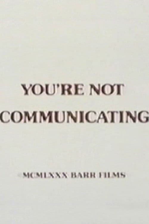 You're Not Communicating