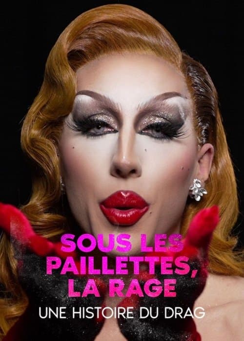 Sous les paillettes, la rage: une histoire du Drag