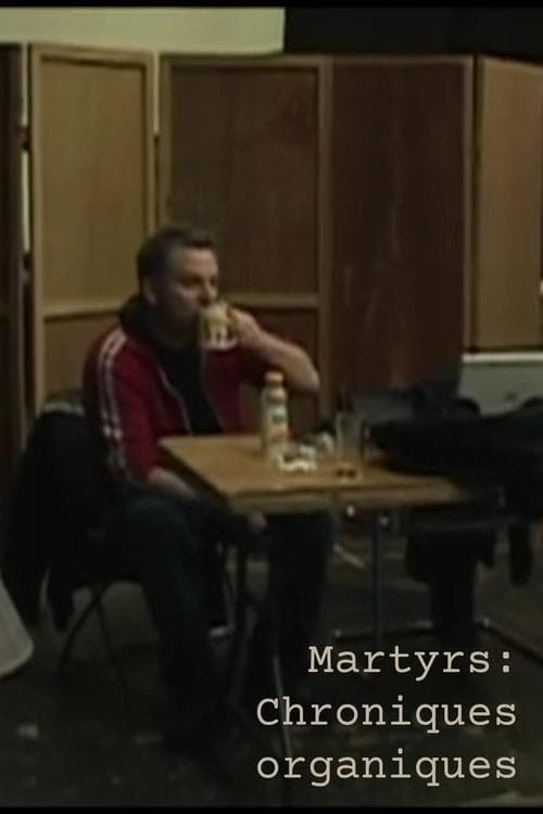 Martyrs: Chroniques organiques